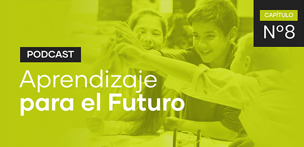 Podcast Aprendizaje para el Futuro - Capítulo 8 Podcast Aprendizaje para el Futuro - Capítulo 8