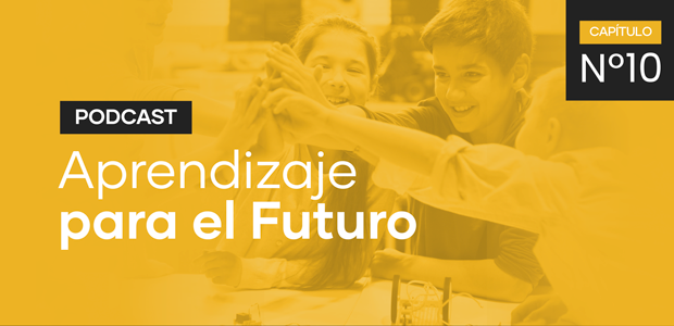 Podcast Aprendizaje para el Futuro - Capítulo 10 Podcast Aprendizaje para el Futuro - Capítulo 10