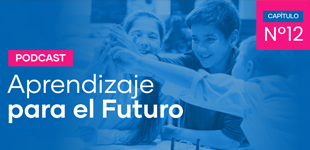 Podcast Aprendizaje para el Futuro - Capítulo 12 Podcast Aprendizaje para el Futuro - Capítulo 12