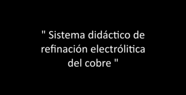 Sistema didáctico de refinación electrolítica del cobre