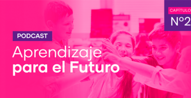 Podcast Aprendizaje para el Futuro - Capítulo 2