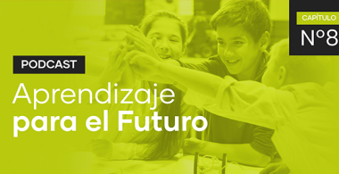 Podcast Aprendizaje para el Futuro - Capítulo 8