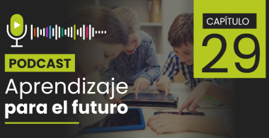 Podcast Aprendizaje para el Futuro - Capítulo 29