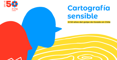 Cartografía sensible. A 50 años del golpe de Estado en Chile